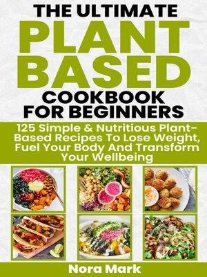 cover image of The Ultimate Plant Based Cookbook for Beginners